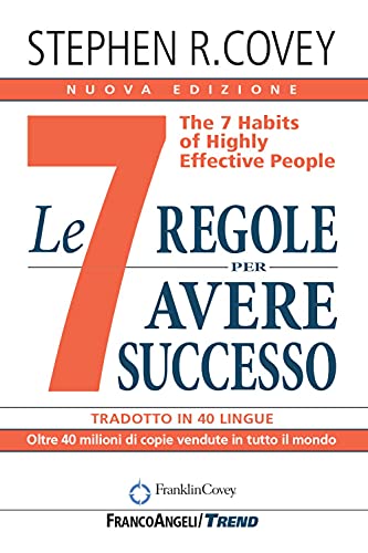 Le 7 regole per avere successo. The 7 habits of highly effective people. Nuova ediz. (Trend) Le 7 regole per avere successo. The 7 habits of highly effective people. Nuova ediz. (Trend)
