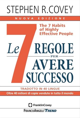 Le 7 regole per avere successo. The 7 habits of highly effective people. Nuova ediz. (Trend) Le 7 regole per avere successo. The 7 habits of highly effective people. Nuova ediz. (Trend)