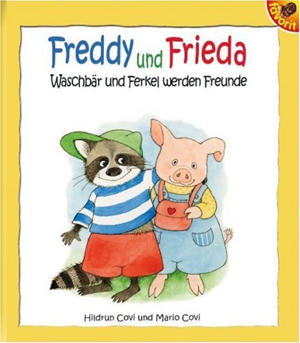 Freddy und Frieda: Waschbär und Ferkel werden Freunde