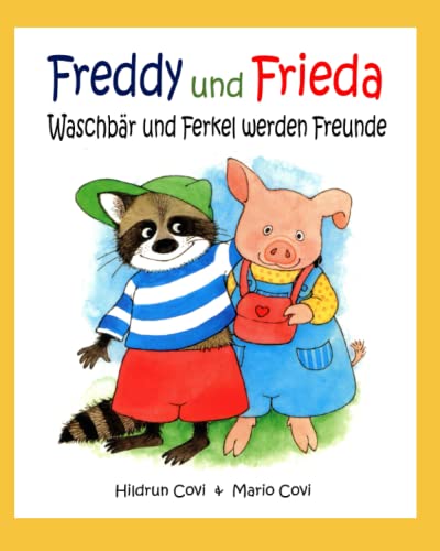 Freddy und Frieda: Waschbär und Ferkel werden Freunde von Independently published