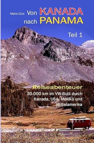 Von Kanada nach Panama / Von Kanada nach Panama - Teil 1: 30.000 km im VW-Bulli durch Kanada, USA, Mexiko und Mittelamerika