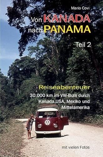 Von Kanada nach Panama / Von Kanada nach Panama - Teil 2: 30.000 km im VW-Bulli durch Kanada, USA, Mexiko und Mittelamerika