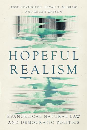 Hopeful Realism: Evangelical Natural Law and Democratic Politics Hopeful Realism: Evangelical Natural Law and Democratic Politics von IVP Academic