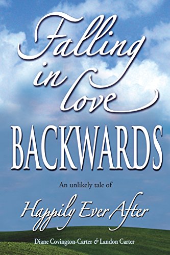 Falling in Love BACKWARDS: An Unlikely Tale of Happily Ever After von Marshall & McClintic Publishing