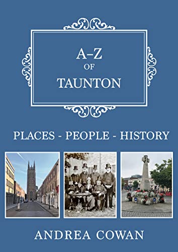 A-Z of Taunton: Places - People - History (The A-Z)