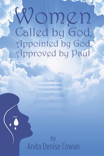 Women: Called by God, Appointed by God, and Approved by Paul von Christian Faith Publishing