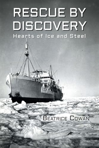 Rescue by Discovery: Hearts of Ice and Steel von Grosvenor House Publishing Limited