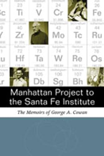 Manhattan Project to Santa Fe Institute: The Memoirs of George A. Cowan von University of New Mexico Press