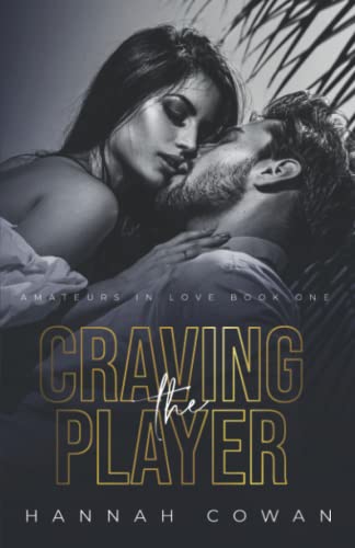 Craving The Player (Amateurs In Love, Band 1) von Hannah Cowan