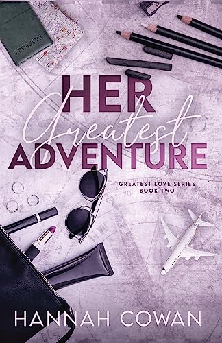 Her Greatest Adventure (The Greatest Love, Band 2) von Hannah Cowan