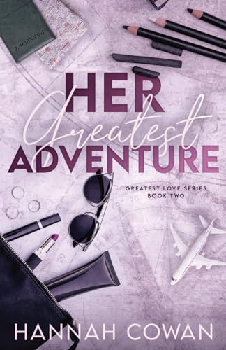 Her Greatest Adventure (Greatest Love series, Band 2) von Hannah Cowan