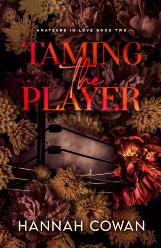 Taming The Player (Amateurs In Love, Band 2)