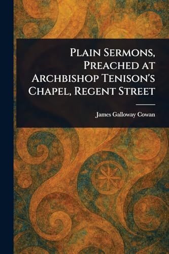 Plain Sermons, Preached at Archbishop Tenison's Chapel, Regent Street von Anson Street Press