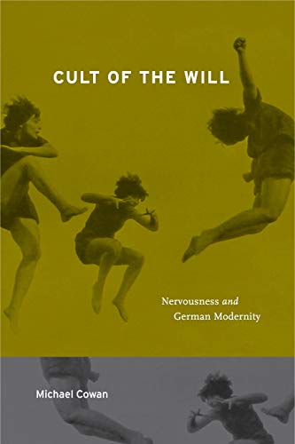 Cult of the Will: Nervousness and German Modernity von Penn State University Press
