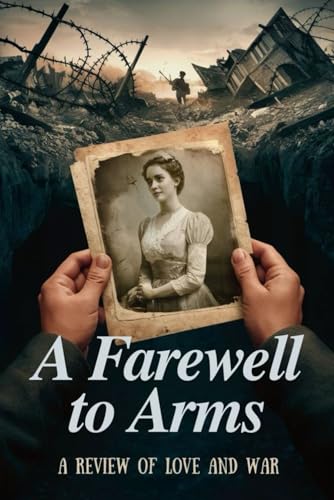 A Farewell to Arms: A Review of Love and War von Independently published