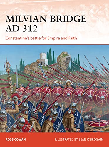 Milvian Bridge AD 312: Constantine's battle for Empire and Faith (Campaign, Band 296)