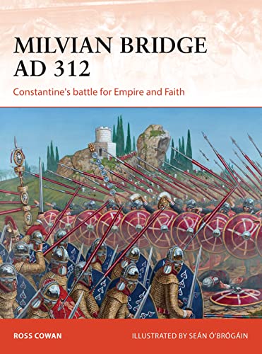 Milvian Bridge AD 312: Constantine's battle for Empire and Faith (Campaign, Band 296)