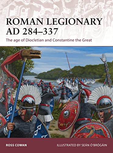 Roman Legionary AD 284-337: The age of Diocletian and Constantine the Great (Warrior) von Osprey Publishing