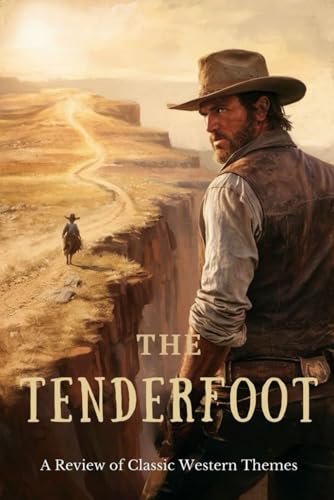 The Tenderfoot: A Review of Classic Western Themes von Independently published