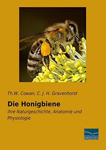 Die Honigbiene: ihre Naturgeschichte, Anatomie und Physiologie von Fachbuchverlag-Dresden