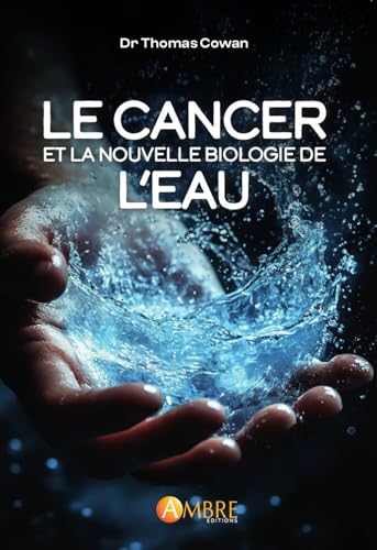 Le cancer et la nouvelle biologie de l'eau von AMBRE