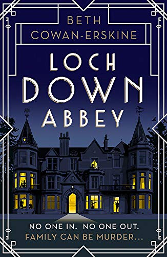 Loch Down Abbey: Downton Abbey meets locked-room mystery in this playful, humorous novel set in 1930s Scotland (A Loch Down Abbey Mystery)