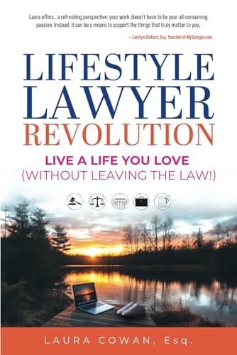 Lifestyle Lawyer Revolution: Live a Life You Love (Without Leaving the Law) von Best Seller Publishing, LLC