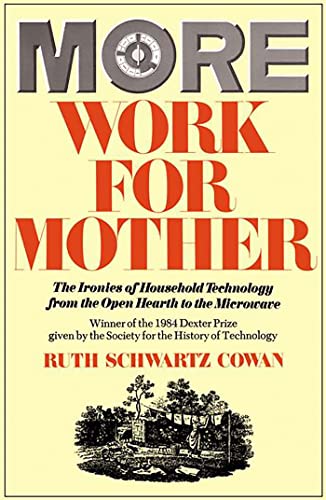 More Work For Mother: The Ironies Of Household Technology From The Open Hearth To The Microwave von Basic Books