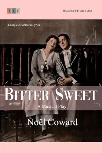 Bitter Sweet: A Musical Play: Complete Book and Lyrics (Historical Libretto Series) von Independently published