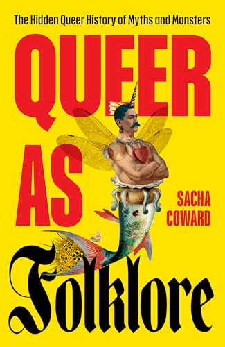 Queer as Folklore: The Hidden Queer History of Myths and Monsters von Unbound