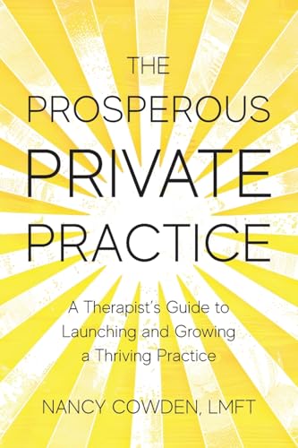 The Prosperous Private Practice: A Therapist's Guide to Launching and Growing a Thriving Practice von Illumify Media