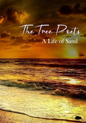 The Tree Poets: A Life of Sand von Hedgehog Poetry Press