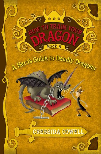 How to Train Your Dragon: A Hero's Guide to Deadly Dragons (How to Train Your Dragon, 6, Band 6)