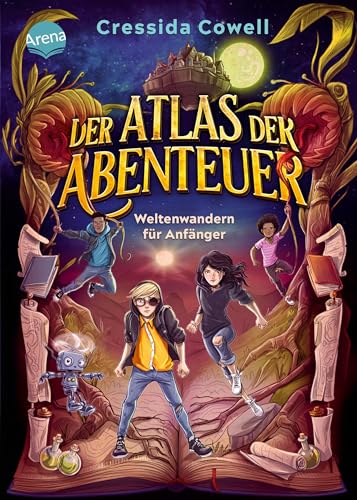 Der Atlas der Abenteuer (1). Weltenwandern für Anfänger: Der Auftakt einer magisch-rasanten Fantasy-Reihe von der Bestseller-Autorin von „Drachenzähmen leicht gemacht“ Der Atlas der Abenteuer (1). Weltenwandern für Anfänger: Der Auftakt einer magisch-rasanten Fantasy-Reihe von der Bestseller-Autorin von „Drachenzähmen leicht gemacht“