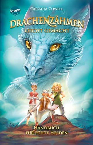 Drachenzähmen leicht gemacht (6). Handbuch für echte Helden: Die Original-Bücher zur abenteuerlichen Drachen-Saga ab 10 von Arena