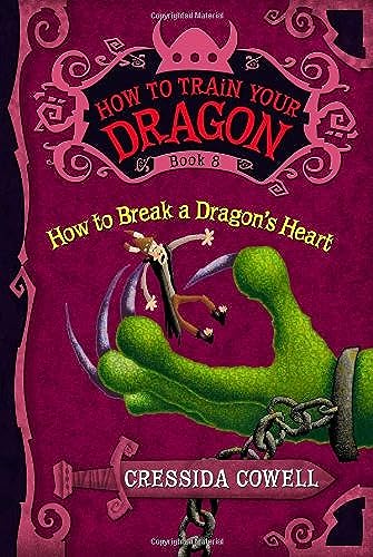 How to Train Your Dragon: How to Break a Dragon's Heart (How to Train Your Dragon, 8, Band 8)