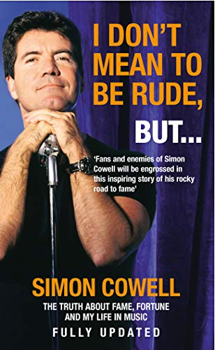I Don't Mean To Be Rude, But...: The Truth about Fame, Fortune and My Life in Music I Don't Mean To Be Rude, But...: The Truth about Fame, Fortune and My Life in Music