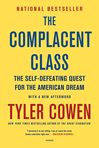 Complacent Class: The Self-Defeating Quest for the American Dream