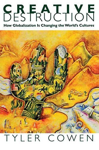 Creative Destruction: How Globalization Is Changing The World's Cultures von Princeton University Press