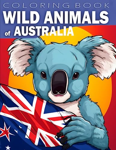 Australian Animals Coloring Book: Wild Animals Australia Coloring Book Ages 8-12 von Independently published