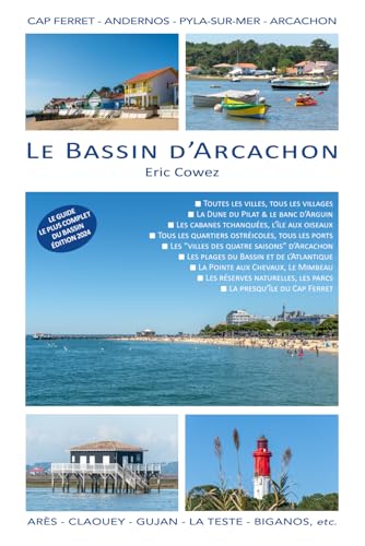 Le Bassin d'Arcachon: Le guide complet