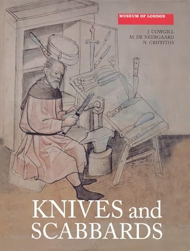 Knives and Scabbards (Medieval Finds from Excavations in London, 1, Band 1)