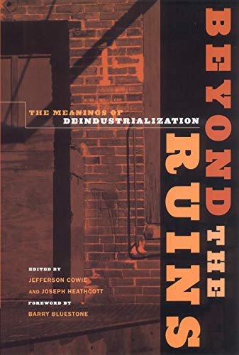 Beyond the Ruins: The Meanings of Deindustrialization (Ilr Press Books)