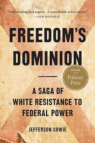 Freedom’s Dominion (Winner of the Pulitzer Prize): A Saga of White Resistance to Federal Power von Basic Books
