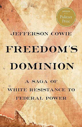 Freedom’s Dominion (Winner of the Pulitzer Prize): A Saga of White Resistance to Federal Power