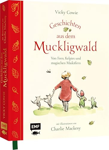 Geschichten aus dem Muckligwald – Geschenkbuch mit Zeichnungen von Bestseller-Illustrator Charlie Mackesy: Von Feen, Kelpies und magischen Maikäfern – ... Vorlesebuch voller Fantasie und Magie von Edition Michael Fischer / EMF Verlag