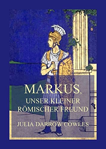 Markus, unser kleiner römischer Freund von Jazzybee Verlag