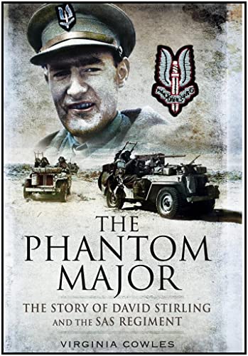 The Phantom Major: The Story of David Stirling and the S.A.S. Regiment
