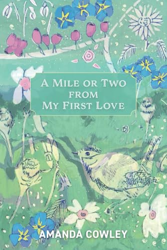 A Mile Or Two From My First Love von YouCaxton Publications