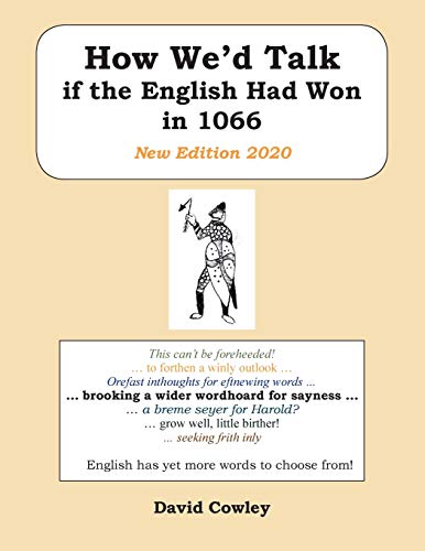 How We'd Talk if the English Had Won in 1066: New Edition 2020